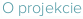 O projekcie