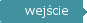 wejście